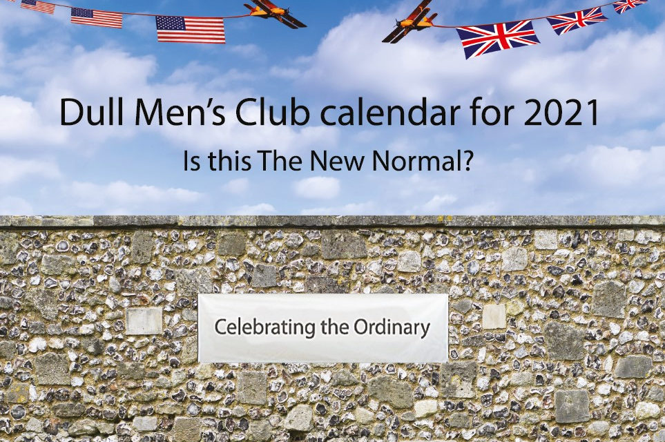 Dull Men’s Club calendar for 2021: Is this The New Normal?