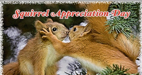 Squirrel Appreciation Day — January 21 every year