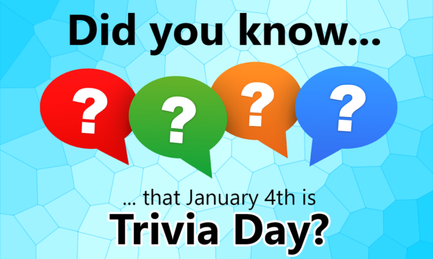 Trivia Day — January 4th every year