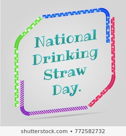 National Drinking Straw Day (USA) — January 3