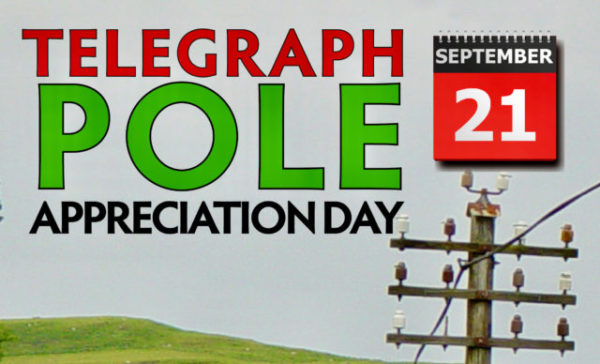 Telegraph Pole Appreciation Day — September 21