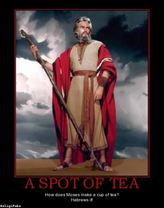 How did Moses make a cup of tea?